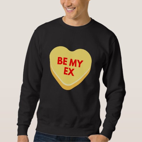 Be My Ex Funny_Inappropriate Conversation Heart Sweatshirt