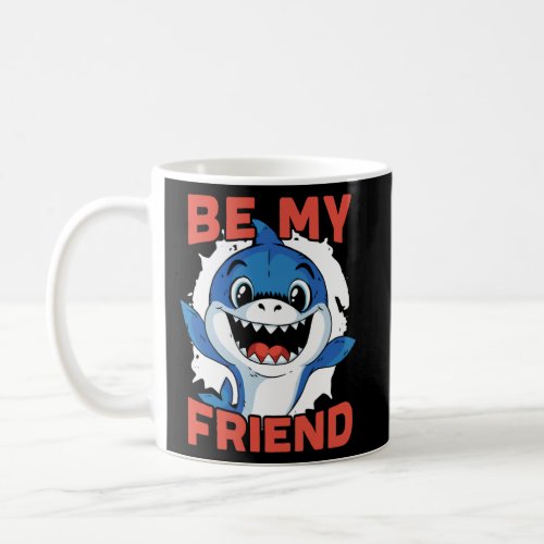 Be My Friend Shark Animal Marine Biologist  Coffee Mug