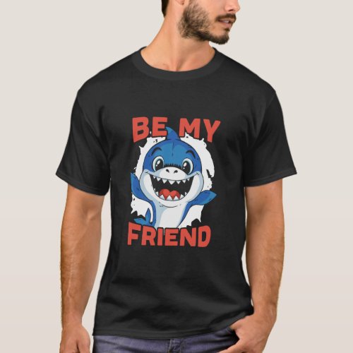 Be My Friend Shark Animal Marine Biologist  T_Shirt