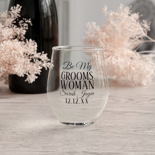 Be My Groomswoman Proposal Name Wedding Favor Stemless Wine Glass (Ask your Groomswoman to stand by your side in the form of this stemless wine glass. She'll say yes!)