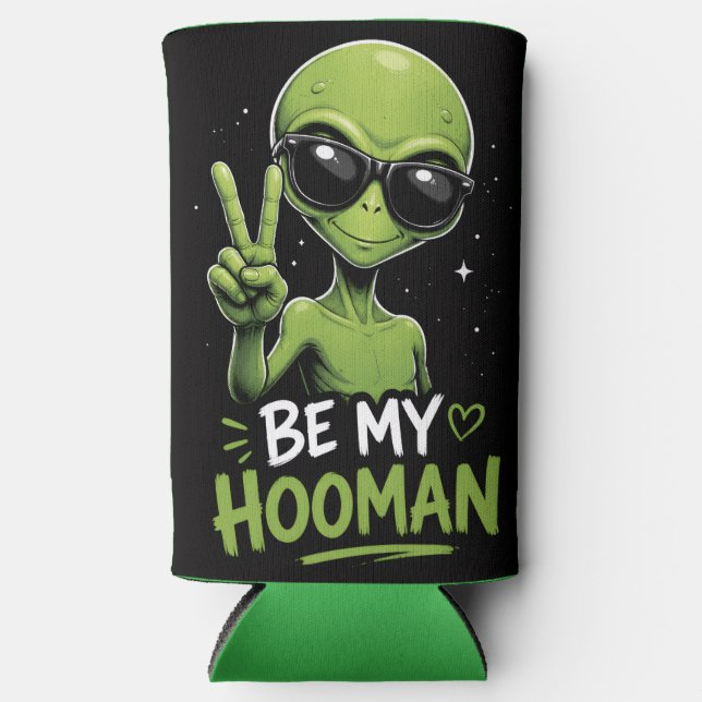 Be My Hooman Alien Design Seltzer Can Cooler (Front)