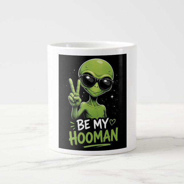 Be My Hooman 👽 Giant Coffee Mug (Front)