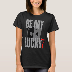 Be my lucky7 valentine numbers casino valentines c T-Shirt
