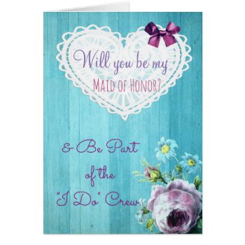 Be My Maid Of Honor Rustic Wedding Crew Card by Magical_Maddness at Zazzle