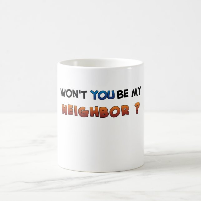 Be MY Neighbor Coffee Mug (Center)