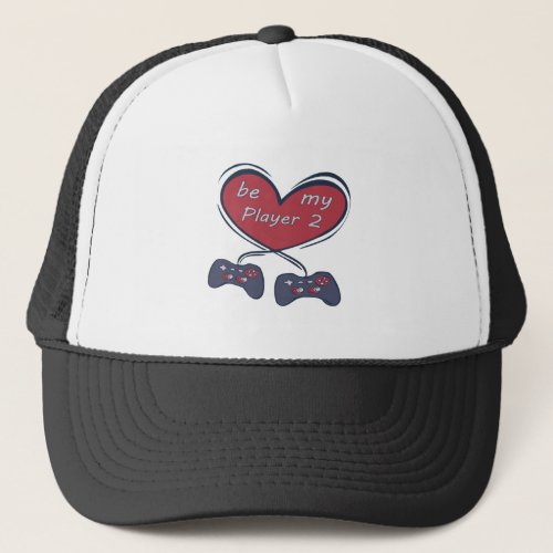 Be My Player 2 Gamer Valentines Day Trucker Hat