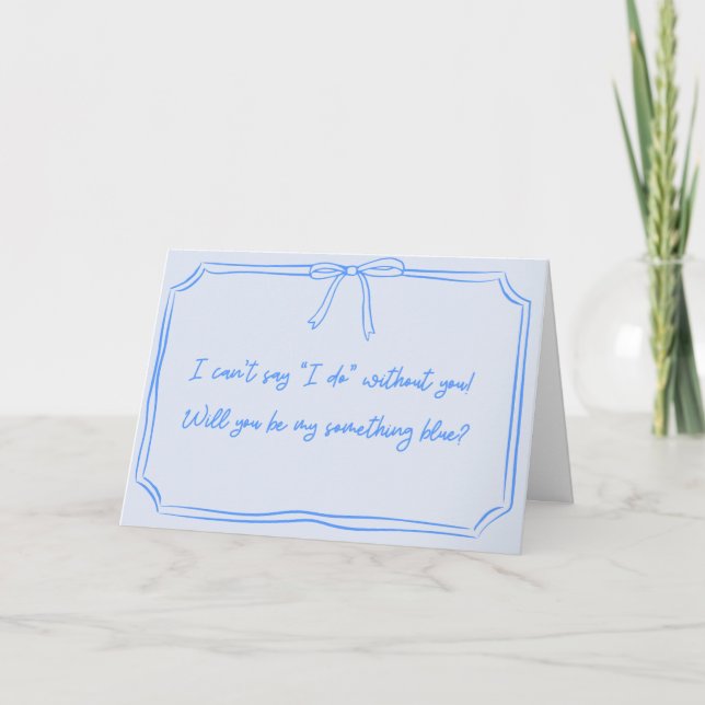 Be my something blue? Bow Bridesmaid Proposal Card (Front)