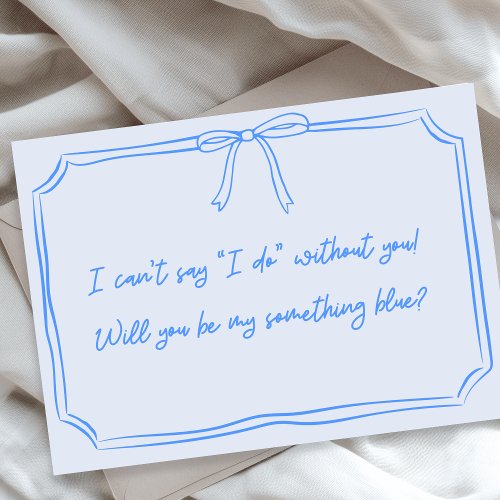 Be my something blue Bow Bridesmaid Proposal Card