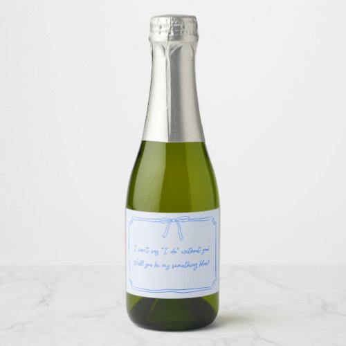 Be my something blue Bow Bridesmaid Proposal Sparkling Wine Label