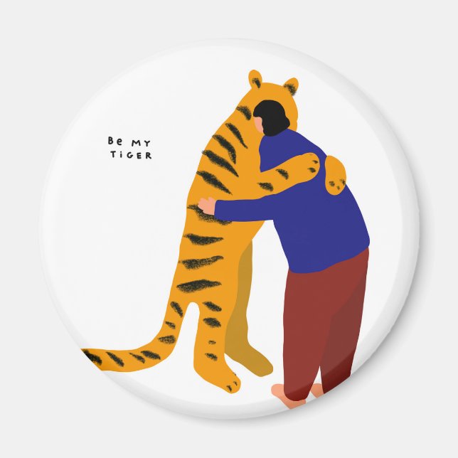 Be my tiger magnet (Front)