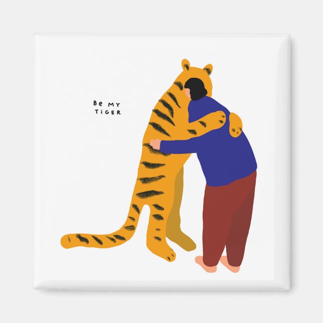 Be my tiger magnet (Front)