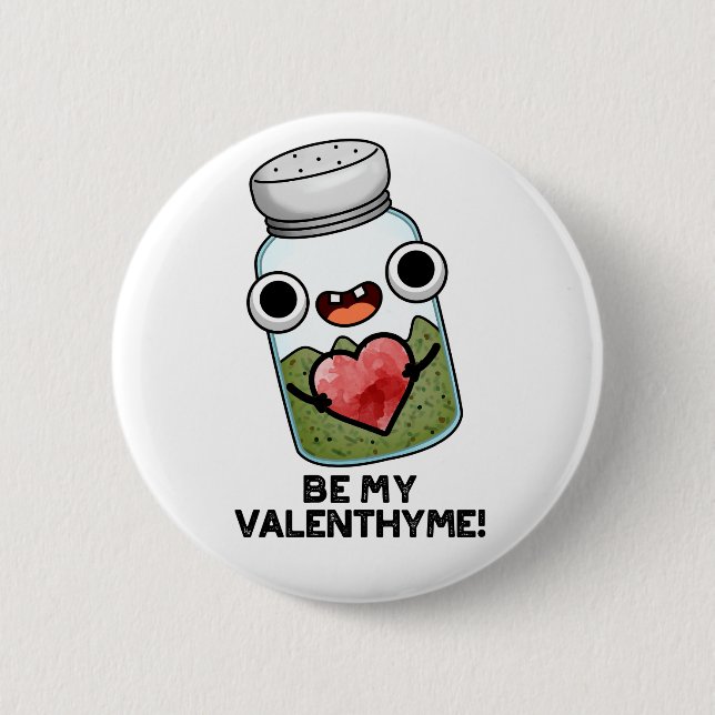 Be My Valen-thyme Funny Valentine Pun  Button (Front)