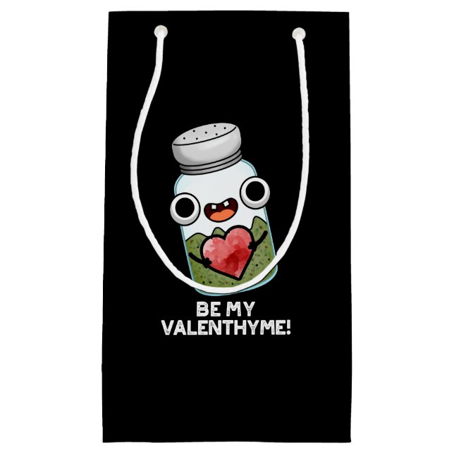 Be My Valen-thyme Funny Valentine Pun Dark BG Small Gift Bag (Front)