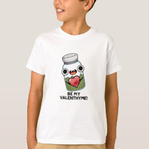 Be My Valen-thyme Funny Valentine Pun  T-Shirt