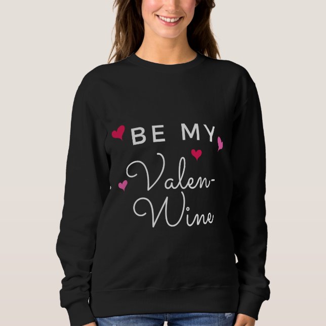 Be My Valen Wine Sweatshirt (Front)