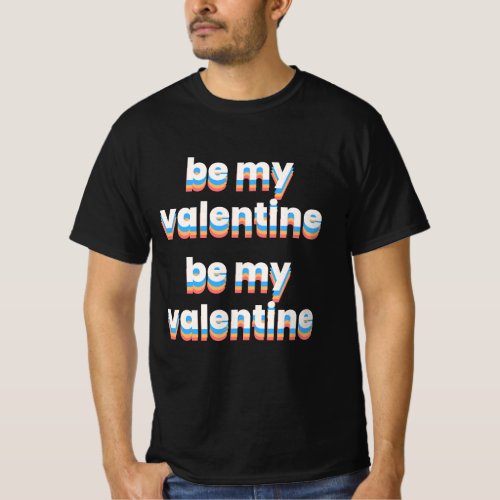 be my valentine  3d T_Shirt