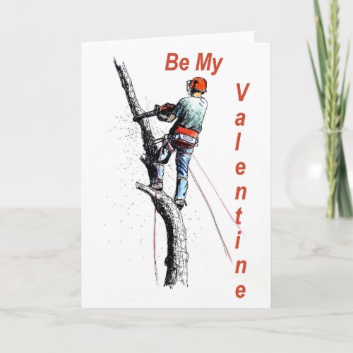 Be My Valentine Arborist Tree Surgeon Chainsaw Card