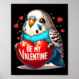 Be My Valentine Budgie Heart Poster