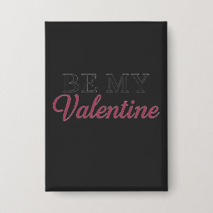 BE MY VALENTINE BUTTON