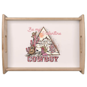 Be My Valentine Cowboy   Romantic Western Desert Serving Tray