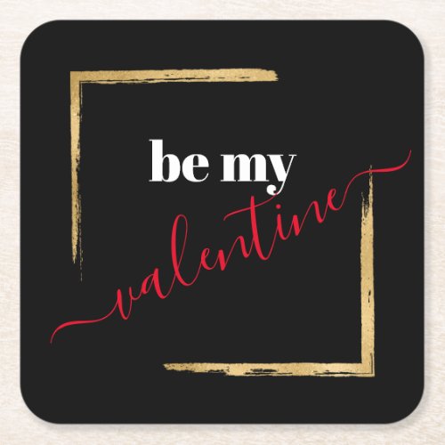 Be My Valentine Custom Black Typography Square Paper Coaster