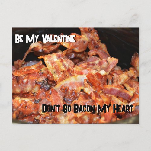 Be My Valentine Dont Go Bacon My Heart  Postcard