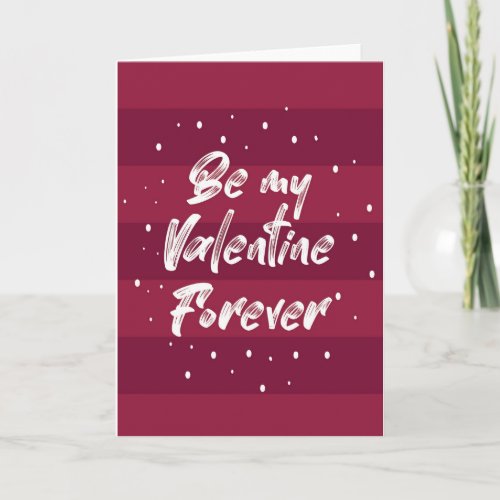 Be my Valentine forever_ Romantic Valentine Card