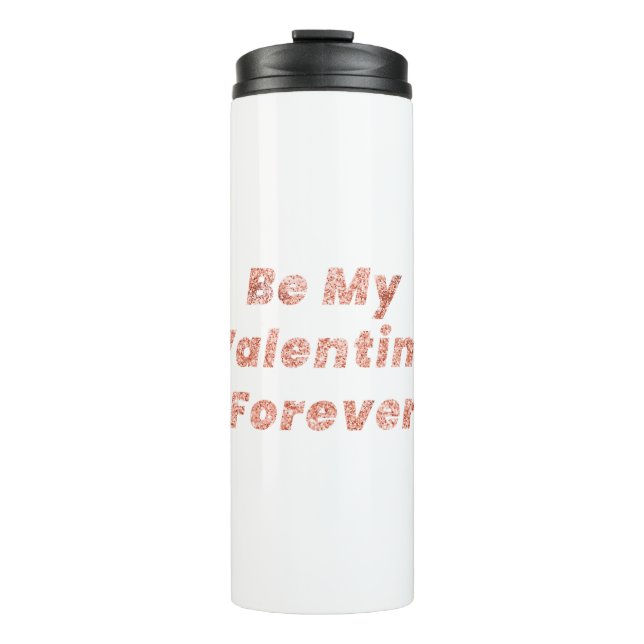 Be my valentine forever typography design element. thermal tumbler (Front)