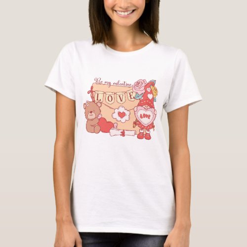 Be My Valentine Gnome And Teddy Bear T_Shirt