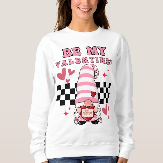 Be my valentine gnome sweatshirt (Front)