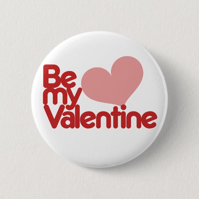 Be my Valentine Pinback Button (Front)