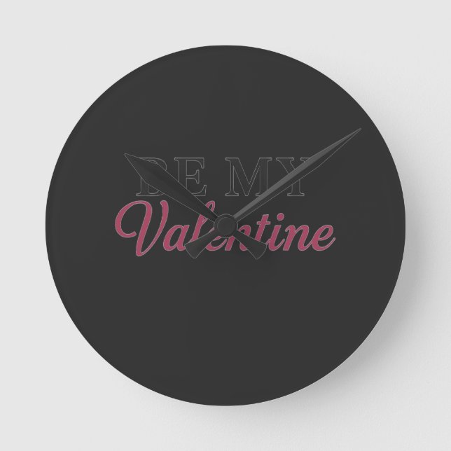 BE MY VALENTINE ROUND CLOCK (Front)