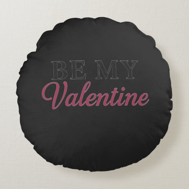 BE MY VALENTINE ROUND PILLOW (Front)