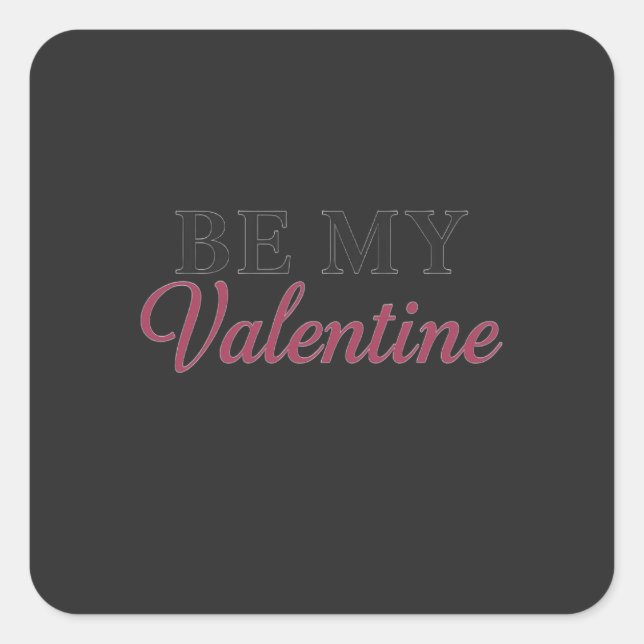 BE MY VALENTINE SQUARE STICKER (Front)