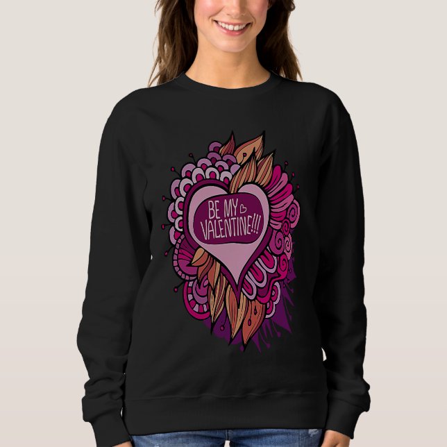 Be My Valentine       Sweatshirt (Front)