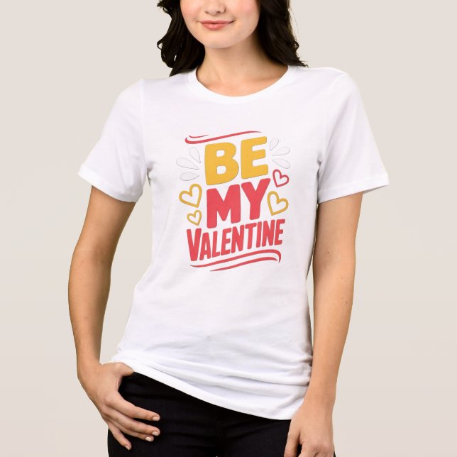 BE MY Valentine Tri-Blend Shirt (Front)