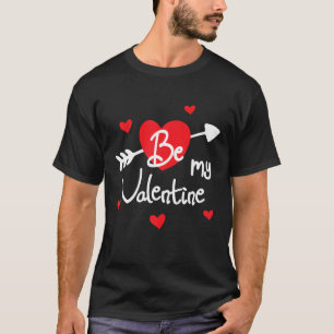 Be My Valentine Valentines Day Funny T-Shirt