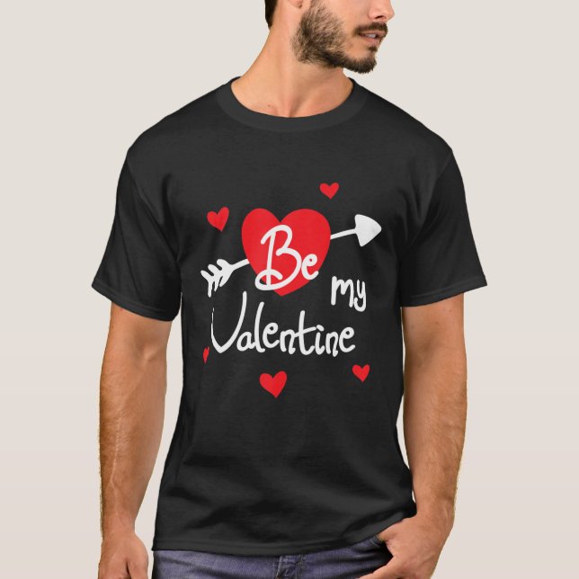 Be My Valentine Valentines Day Funny T-Shirt (Front)
