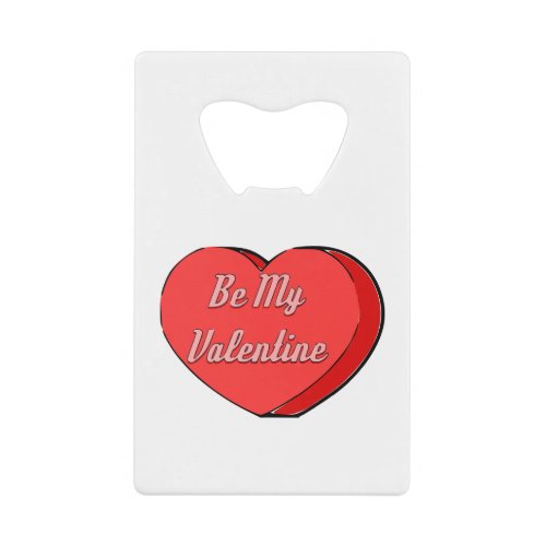 Be My Valentines Heart Candy Drawing Credit Card Bottle Opener