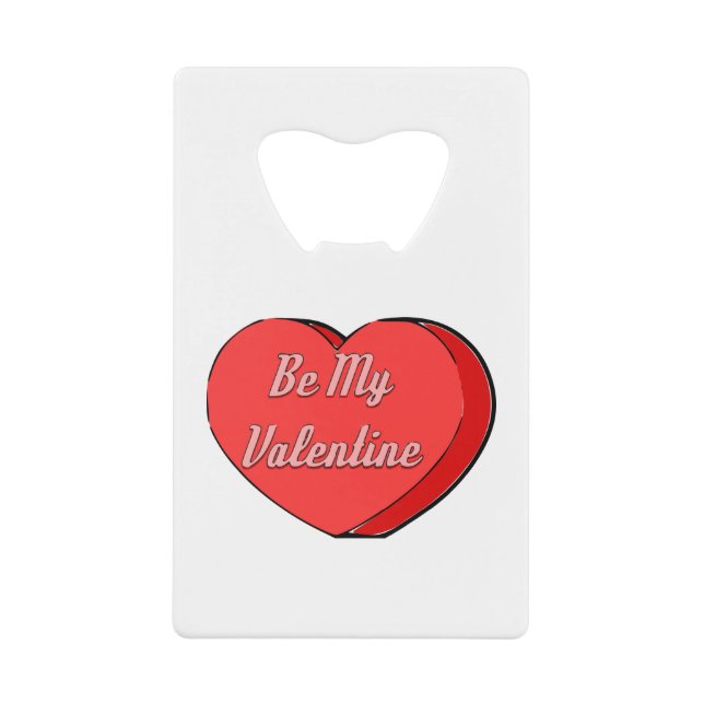 Be My Valentines Heart Candy Drawing Credit Card Bottle Opener (Front)