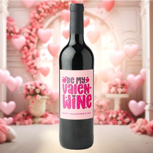 Be My ValenWine Modern Funny Valentines Day Wine Label