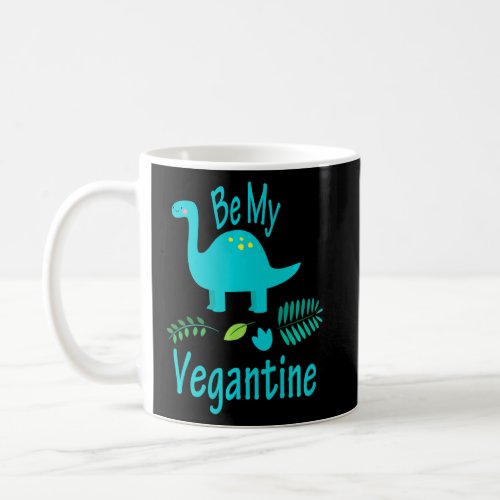 Be My Vegantine   Funny Vegan Valentines Day  Coffee Mug