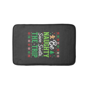 Be Naughty Save Santa Funny Christmas SVG Bath Mat
