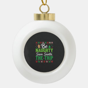 Be Naughty Save Santa Funny Christmas SVG Ceramic Ball Christmas Ornament