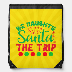 Be Naughty Save Santa The Trip-81634 Drawstring Bag