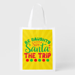Be Naughty Save Santa The Trip-81634 Grocery Bag