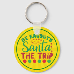 Be Naughty Save Santa The Trip-81634 Keychain