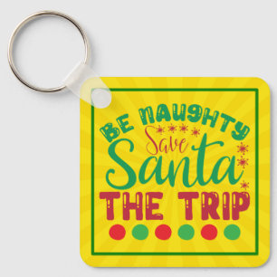 Be Naughty Save Santa The Trip-81634 Keychain
