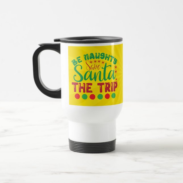 Be Naughty Save Santa The Trip-81634 Travel Mug (Left)
