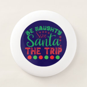 Be Naughty Save Santa The Trip-81634 Wham-O Frisbee